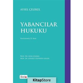 Yabancılar Hukuku - Aysel Çelikel Prof. Dr. Aysel Çelikel Günseli Öztekin Gelgel
