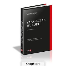Yabancılar Hukuku - Aysel Çelikel Prof. Dr. Aysel Çelikel Günseli Öztekin Gelgel