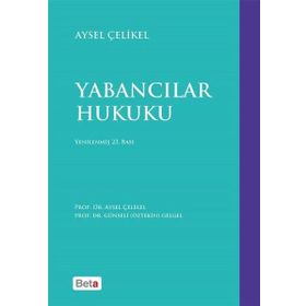 Yabancılar Hukuku - Aysel Çelikel Prof. Dr. Aysel Çelikel Günseli Öztekin Gelgel
