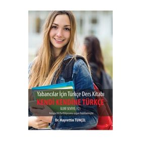 Yabancılar İçin Türkçe Ders Kitabı Kendi Kendine Türkçe-İleri Seviye/C1 - Hayrettin Tunçel