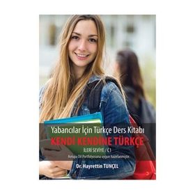 Yabancılar İçin Türkçe Ders Kitabı Kendi Kendine Türkçe-İleri Seviye/C1 - Hayrettin Tunçel
