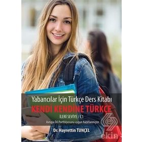 Yabancılar İçin Türkçe Ders Kitabı Kendi Kendine Türkçe-İleri Seviye/C1 - Hayrettin Tunçel