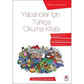 Yabancılar İçin Türkçe Okuma Kitabı - Serap Özmen Kalmutskaya - Delta Yayınları