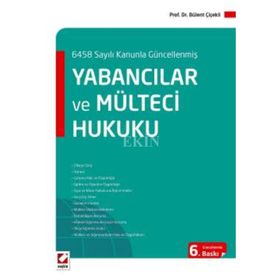 Yabancılar ve Mülteci Hukuku - Bülent Çiçekli