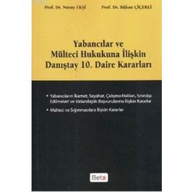 YABANCILAR VE MÜLTECİ HUKUKUNA İLİŞKİN DANIŞTAY 10. DAIRE KARARLARI - BÜLENT ÇİÇEKLİ;NURAY EKŞİ