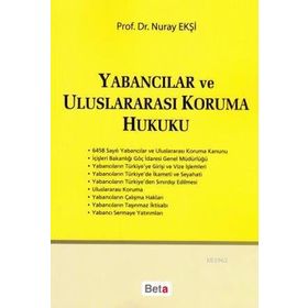 Yabancılar ve Uluslararası Koruma Hukuku - Nuray Ekşi