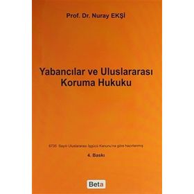 Yabancılar ve Uluslararası Koruma Hukuku - Nuray Ekşi