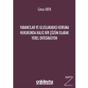 Yabancılar ve Uluslararası Koruma Hukuku - Nuray Ekşi