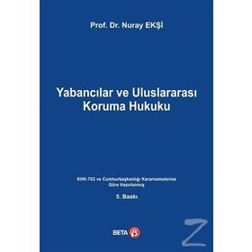 Yabancılar ve Uluslararası Koruma Hukuku - Nuray Ekşi