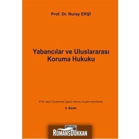 Yabancılar ve Uluslararası Koruma Hukuku - Nuray Ekşi