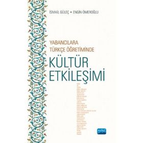 Yabancılara Türkçe Öğretiminde Kültür Etkileşimi Engin Ömeroğlu Nobel Akademik Yayıncılık