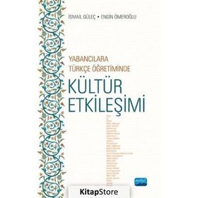 Yabancılara Türkçe Öğretiminde Kültür Etkileşimi İsmail Güleç Nobel Yayın Dağıtım