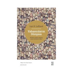 Yabancıların Dünyası Lyn H. Lofland