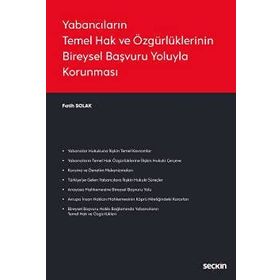 Yabancıların Temel Hak ve Özgürlüklerinin Bireysel Başvuru Yoluyla Korunması - Seçkin Yayınevi
