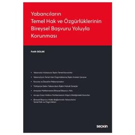 Yabancıların Temel Hak ve Özgürlüklerinin Bireysel Başvuru Yoluyla Korunması - Seçkin Yayınevi