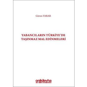Yabancıların Türkiye'de Taşınmaz Mal Edinmeleri - Güven Yarar