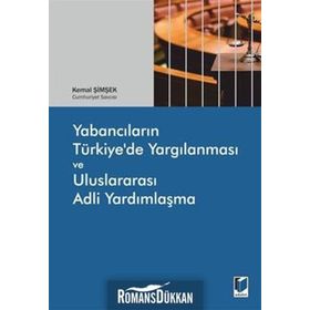 Yabancıların Türkiye’de Yargılanması ve Uluslararası Adli Yardımlaşma - Kemal Şimşek