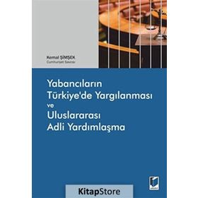 Yabancıların Türkiye’de Yargılanması ve Uluslararası Adli Yardımlaşma - Kemal Şimşek