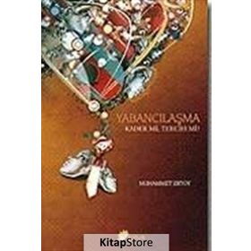 YABANCILAŞMA KADER MI, TERCIH MI? - MUHAMMET ERTOY
