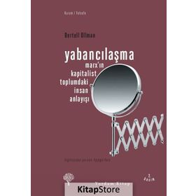 YABANCILAŞMA MARX'IN KAPITALIST TOPLUMDAKI İNSAN ANLAYIŞI - BERTELL OLLMAN