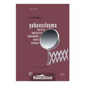 YABANCILAŞMA MARX'IN KAPITALIST TOPLUMDAKI İNSAN ANLAYIŞI - BERTELL OLLMAN