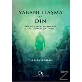 Yabancılaşma ve Din - Faruk Karaca