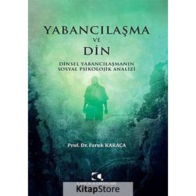 Yabancılaşma ve Din - Faruk Karaca