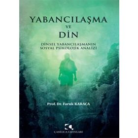 Yabancılaşma ve Din - Faruk Karaca