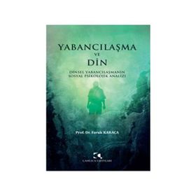 Yabancılaşma ve Din - Faruk Karaca