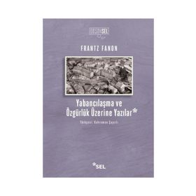 Yabancılaşma Ve Özgürlük Üzerine Yazılar - Frantz Fanon