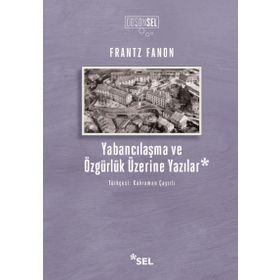 Yabancılaşma Ve Özgürlük Üzerine Yazılar - Frantz Fanon