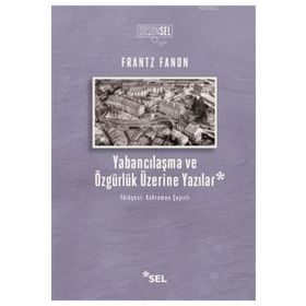 Yabancılaşma Ve Özgürlük Üzerine Yazılar - Frantz Fanon