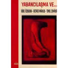 Yabancılaşma ve... - Sibel Özbudun Temel Demirer George Markus