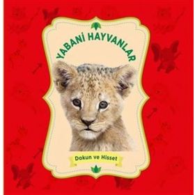 Yabani Hayvanlar - Dokun ve Hisset - 0-6 Yaş Yayınları