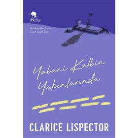 Yabani Kalbin Yakınlarında - Clarice Lispector