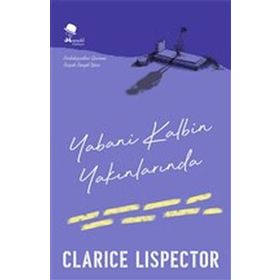 Yabani Kalbin Yakınlarında - Clarice Lispector
