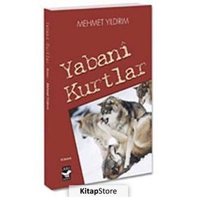 Yabani Kurtlar - Mehmet Yıldırım
