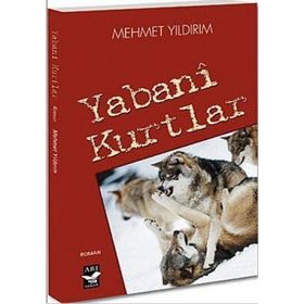 Yabani Kurtlar - Mehmet Yıldırım