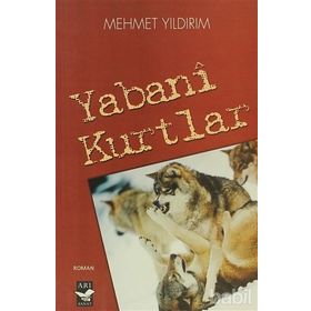 Yabani Kurtlar - Mehmet Yıldırım