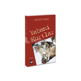 Yabani Kurtlar - Mehmet Yıldırım