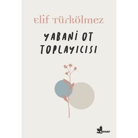 Yabani Ot Toplayıcısı - Elif Türkölmez