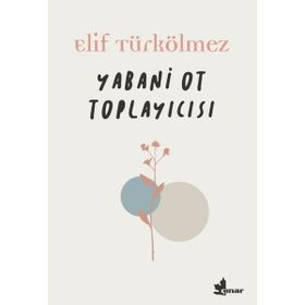 Yabani Ot Toplayıcısı - Elif Türkölmez