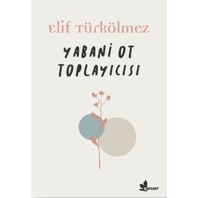 Yabani Ot Toplayıcısı - Elif Türkölmez