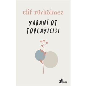Yabani Ot Toplayıcısı - Elif Türkölmez