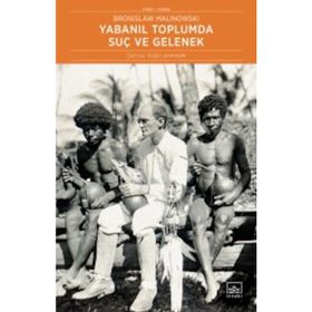 Yabanıl Toplumda Suç ve Gelenek - Bronislaw Malinowski