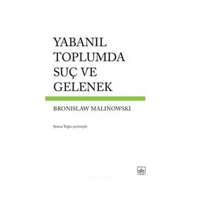 Yabanıl Toplumda Suç ve Gelenek - Bronislaw Malinowski