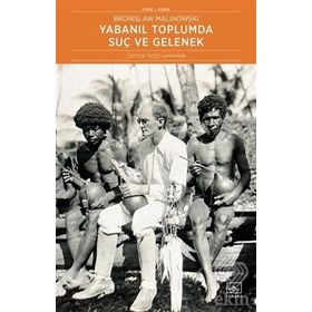 Yabanıl Toplumda Suç ve Gelenek - Bronislaw Malinowski