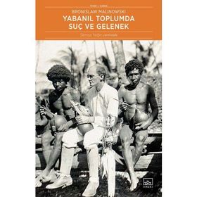 Yabanıl Toplumda Suç ve Gelenek - Bronislaw Malinowski