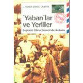 YABANLAR VE YERLILER BAŞKENT OLMA SÜRECİNDE ANKARA - L. FUNDA, ŞENOL CANTEK