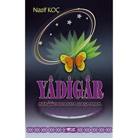 Yadigar Bergüzarlarda Yaşamak - Nazif Koç